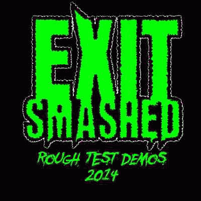 Exit Smashed : Rough Test Demos 14